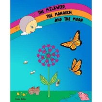 The Milkweed the Monarch and the Moon: Natural Ways to Observe and Track Time Paperback, Time Management 4 Children, LLC