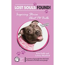 Lost Souls: Found! Inspiring Stories about Pit Bulls Paperback, Happy Tails Books, LLC