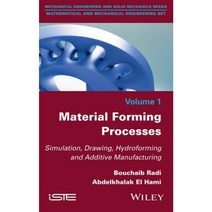 Material Forming Processes: Simulation Drawing Hydroforming and Additive Manufacturing Hardcover, Wiley-Iste