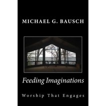 Feeding Imaginations: Worship That Engages Paperback, Fred Noer/Image Source