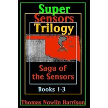 Super Sensors Trilogy: Saga of the Sensors: Books 1-3 Paperback, Createspace