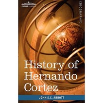 History of Hernando Cortez: Makers of History Paperback, Cosimo Classics