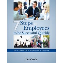 7 Steps for Employees to Be Successful Quickly: In-Company Mentor Edition Paperback, Les Cowie Consulting, LLC