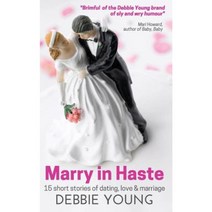 Marry in Haste: 15 Short Stories of Dating Love and Marriage Paperback, Deborah Young