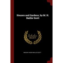 Houses and Gardens by M. H. Baillie Scott Paperback, Andesite Press