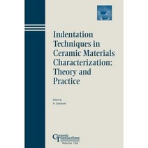 Indentation Techniques in Ceramic Materials Characterization: Theory and Practice Paperback, Wiley-American Ceramic Society
