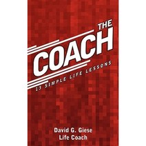 The Coach: 13 Simple Life Lessons Paperback, Authorhouse