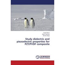 Study Dielectric and Piezoelectric Properties for Pzt/Pvdf Composite Paperback, LAP Lambert Academic Publishing