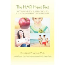 The Hapi Heart Diet: A Common-Sense Approach to a Happy and Heart-Healthy Life Paperback, iUniverse
