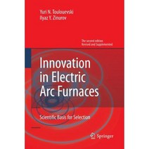Innovation in Electric ARC Furnaces: Scientific Basis for Selection Paperback, Springer