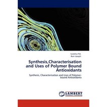 Synthesis Characterisation and Uses of Polymer Bound Antioxidants Paperback, LAP Lambert Academic Publishing
