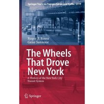 The Wheels That Drove New York: A History of the New York City Transit System Hardcover, Springer
