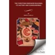 The Christian Endeavor Building: Its History and Surroundings Paperback, First Fruits Press