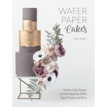 Wafer Paper Cakes: Modern Cake Designs and Techniques for Wafer Paper Flowers and More Paperback, Sewandso