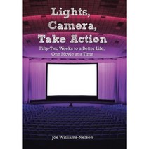 Lights Camera Take Action: Fifty-Two Weeks to a Better Life One Movie at a Time Hardcover, Balboa Press