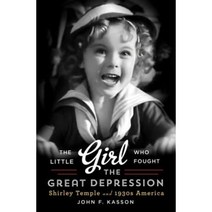 The Little Girl Who Fought the Great Depression: Shirley Temple and 1930s America Hardcover, W. W. Norton & Company