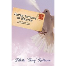 Seven Letters to Heaven: A True Story of Faith and Answered Prayers Hardcover, iUniverse