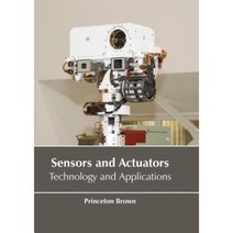 Sensors and Actuators: Technology and Applications Hardcover, Larsen and Keller Education