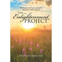 The Analysis of Virtue in Alasdair MacIntyre and His View of the Enlightenment Project Paperback, Xlibris