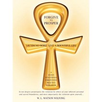 Forgive to Prosper: Victim No More: Live a Bountiful Life Paperback, WestBow Press