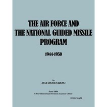 The Air Force and the National Guided Missile Program 1944-1950 Paperback, Military Bookshop