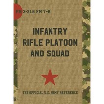 The Infantry Rifle Platoon and Squad (FM 3-21.8 / 7-8) Hardcover, Echo Point Books & Media