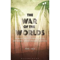 The War of the Worlds: From H. G. Wells to Orson Welles Jeff Wayne Steven Spielberg and Beyond Hardcover, Bloomsbury Publishing PLC