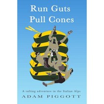 Run Guts Pull Cones: A Rafting Adventure in the Italian Alps Paperback, Createspace Independent Publishing Platform