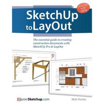 Sketchup to Layout: The Essential Guide to Creating Construction Documents with Sketchup Pro & Layout Paperback, Bizfound, LLC
