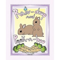 Rain-Drop and Peek-A-Boo: A Very Bunny Documentary Paperback, Createspace Independent Publishing Platform