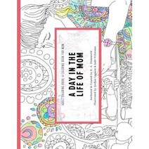 An Adult Coloring Book: A Coloring Book for Mom: A Day in the Life of Mom Paperback, Createspace Independent Publishing Platform