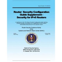Router Security Configuration Guide Supplement - Security for Ipv6 Routers Paperback, Createspace Independent Publishing Platform