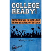 College Ready! Succeeding in College from Beginning to End Paperback, Createspace Independent Publishing Platform