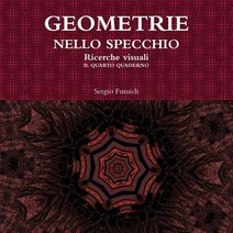 Geometrie Nello Specchio. Ricerche Visuali. Il Quarto Quaderno Paperback, Lulu.com