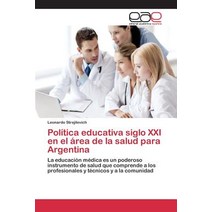 Politica Educativa Siglo XXI En El Area de la Salud Para Argentina Paperback, Editorial Academica Espanola
