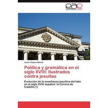 Politica y Gramatica En El Siglo XVIII: Ilustrados Contra Jesuitas Paperback, Eae Editorial Academia Espanola