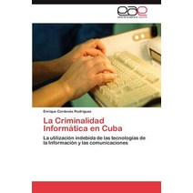 La Criminalidad Informatica En Cuba Paperback, Eae Editorial Academia Espanola