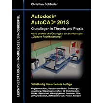 Autodesk AutoCAD 2013 - Grundlagen in Theorie Und Praxis Paperback, Books on Demand
