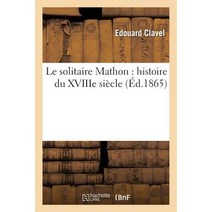 Le Solitaire Mathon: Histoire Du Xviiie Siecle Paperback, Hachette Livre Bnf