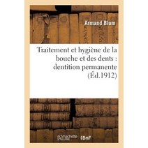 Traitement Et Hygiene de La Bouche Et Des Dents: Dentition Permanente Paperback, Hachette Livre Bnf