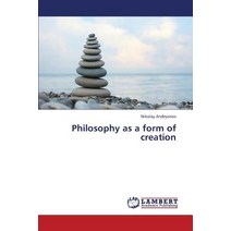 Philosophy as a Form of Creation Paperback, LAP Lambert Academic Publishing