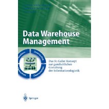 Data Warehouse Management: Das St. Galler Konzept Zur Ganzheitlichen Gestaltung Der Informationslogistik Hardcover, Springer