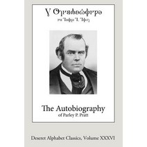 The Autobiography of Parley P. Pratt (Deseret Alphabet Edition) Paperback, Createspace Independent Publishing Platform