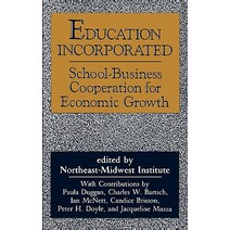 Education Incorporated: School-Business Cooperation for Economic Growth Hardcover, Quorum Books