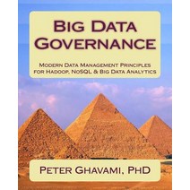 Big Data Governance: Modern Data Management Principles for Hadoop Nosql & Big Data Analytics Paperback, Createspace Independent Publishing Platform