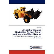 A Localisation and Navigation System for an Autonomous Wheel Loader Paperback, LAP Lambert Academic Publishing