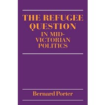 The Refugee Question in Mid-Victorian Politics, Cambridge University Press