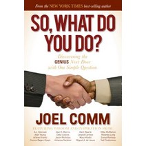 So What Do You Do?: Discovering the Genius Next Door with One Simple Question Paperback, Morgan James Publishing