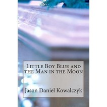 Little Boy Blue and the Man in the Moon Paperback, Createspace Independent Publishing Platform