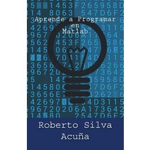 Aprende a Programar En MATLAB Paperback, Createspace Independent Publishing Platform